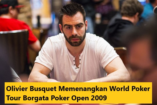 Olivier Busquet Memenangkan World Poker Tour Borgata Poker Open 2009